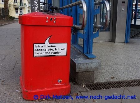 Hamburg Mülleimer-Sprüche, Ich will keine Schokolade ich will lieber das Papier